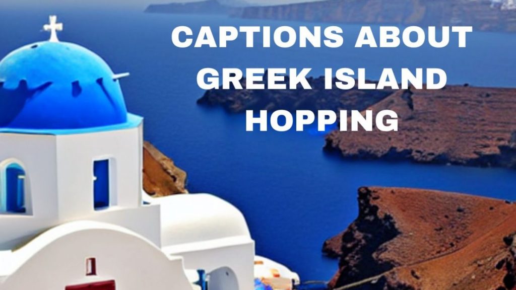 Awesome Greek island hopping captions